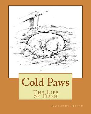 Cold Paws: The Life of Dash by Dorothy Hilde