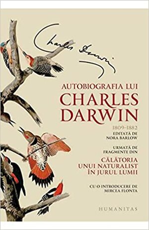 Autobiografia lui Charles Darwin, 1809–1882 by Nora Barlow, Charles Darwin, Ancuţa Bontaş, Andrei Bontaş, Mircea Flonta, Ioana Miruna Voiculescu