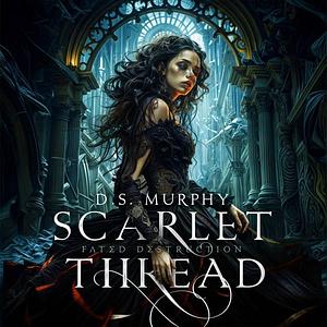 The Scarlet Thread by D.S. Murphy