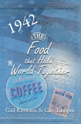 The Food That Held the World Together by Cleo Lampos, Gail Kittleson