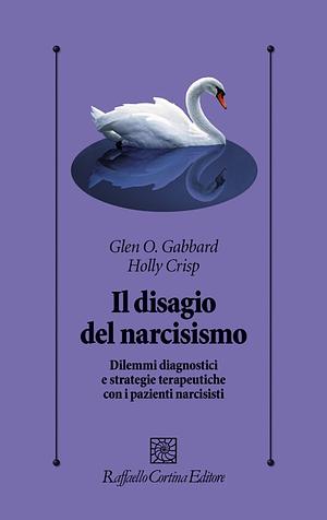 Il disagio del narcisismo - Dilemmi diagnostici e strategie terapeutiche con i pazienti narcisisti by Holly Crisp, Glen O. Gabbard