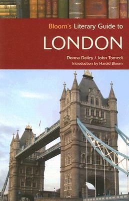 Bloom's Literary Guide to London by Donna Dailey, Harold Bloom, John Tomedi