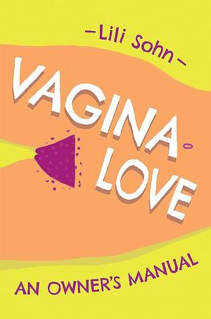 Vagina Love: An Owner's Manual by Liz Frances (Publisher), Sarah Mirk