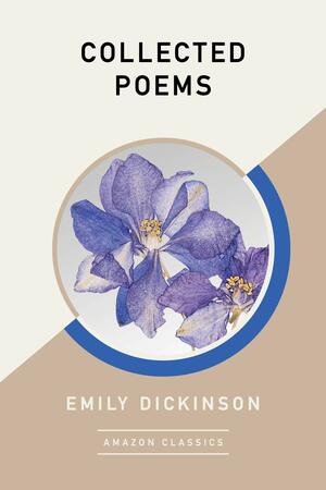 Collected Poems (AmazonClassics Edition) by Emily Dickinson