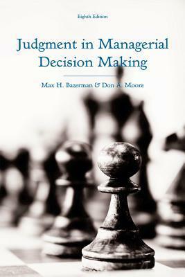 Judgement In Managerial Decision Making by Max H. Bazerman