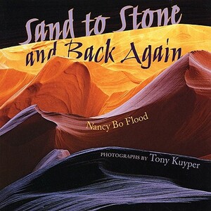 Sand to Stone and Back Again by Nancy Bo Flood