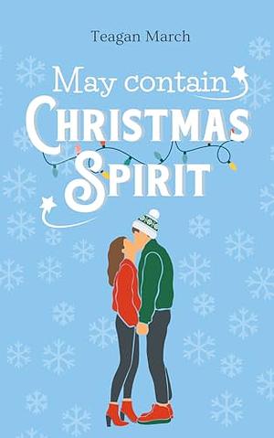 May contain christmas spirit by Teagan March