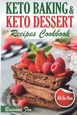 Keto Baking and Keto Dessert Recipes Cookbook: Low-Carb Cookies, Fat Bombs, Low-Carb Breads and Pies (keto diet cookbook, healthy dessert ideas, keto by Anthony Green, Brianna Fox