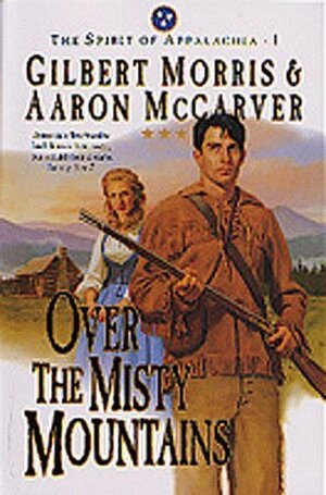 Over the Misty Mountains by Gilbert Morris, Aaron McCarver