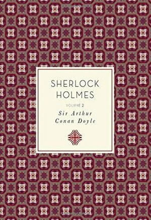 Sherlock Holmes: Volume 2 by Arthur Conan Doyle