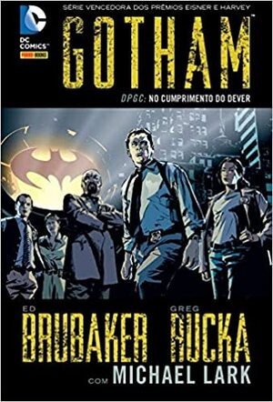 Gotham DPGC, Livro Um: No Cumprimento do Dever by Ed Brubaker, Michael Lark, Greg Rucka