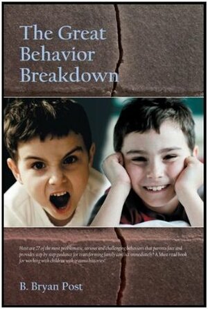 The Great Behavior Breakdown by B. Bryan Post