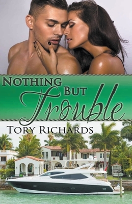 Nothing But Trouble by Tory Richards