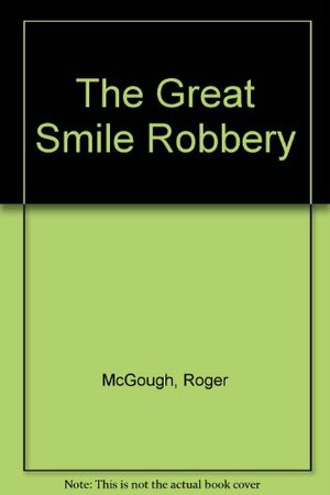The great smile robbery by Roger McGough