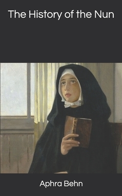 The History of the Nun by Aphra Behn