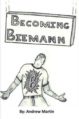 Becoming Biemann by Andrew Martin