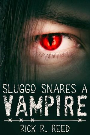 Sluggo Snares a Vampire by Rick R. Reed
