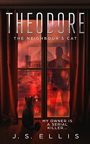 Theodore The Neighbour's Cat by J.S. Ellis