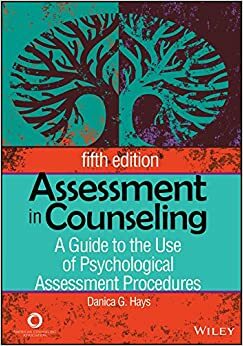 Assessment in Counseling: A Guide to the Use of Psychological Assessment Procedures by Danica G. Hays