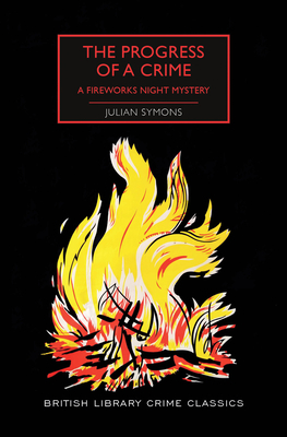 The Progress of a Crime: A Fireworks Night Mystery by Julian Symons