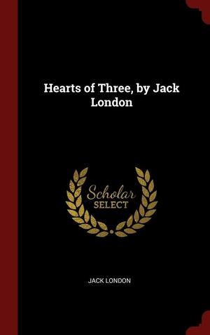 Hearts of Three, by Jack London by Jack London