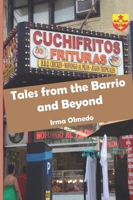 Tales from the Barrio and Beyond by Irma María Olmedo