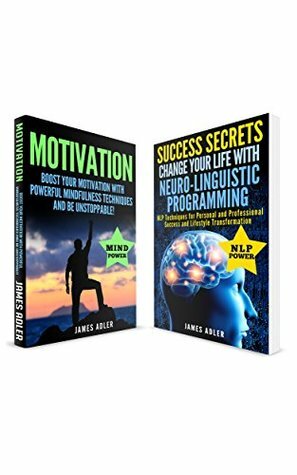 Motivational Books: 2 in 1 Bundle: Boost Your Motivation with Powerful Mindfulness Techniques & Success Secrets (Confidence, NLP, Law of Attraction) by James Adler