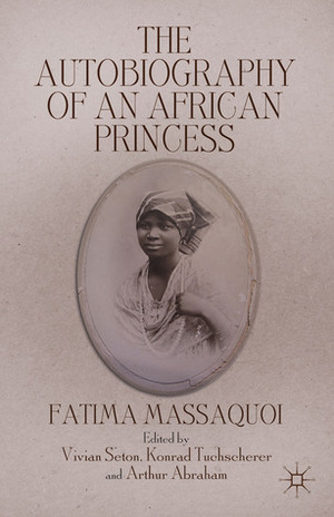 The Autobiography of an African Princess by Vivian Seton, Fatima Massaquoi, Konrad Tuchscherer