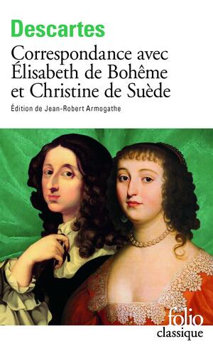 Correspondance avec Élisabeth de Bohême et Christine de Suède by René Descartes