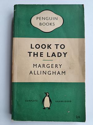 Look to the Lady by Margery Allingham