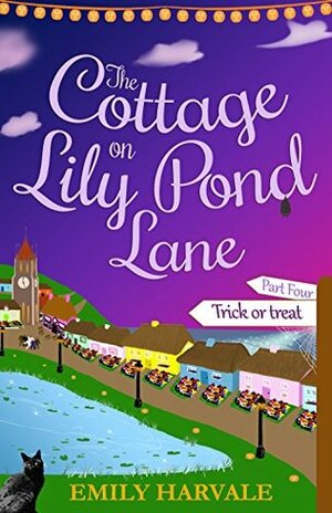 The Cottage on Lily Pond Lane - Trick or Treat: Part Four by Emily Harvale