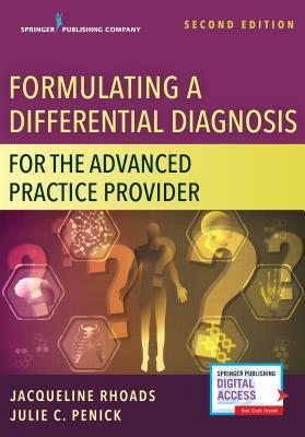 Formulating a Differential Diagnosis for the Advanced Practice Provider, Second Edition by Jacqueline Rhoads