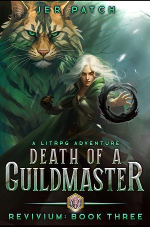 Death of a Guildmaster: A LitRPG Adventure by Jer Patch