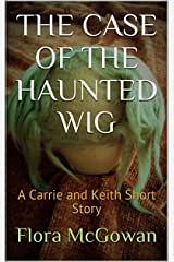 The Case of the Haunted Wig by Flora McGowan