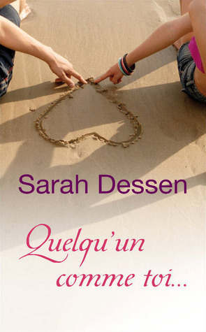 Quelqu'un comme toi... by Sarah Dessen, Véronique Minder