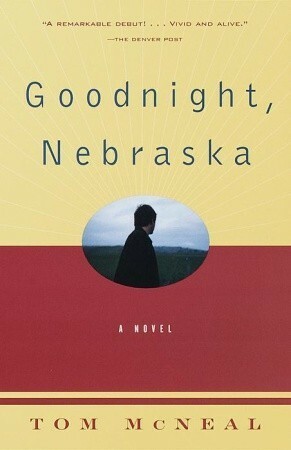 Goodnight, Nebraska by Tom McNeal