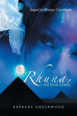 Rhuna, the Star Child: Sequel to Rhuna: Crossroads by Barbara Underwood