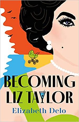 Becoming Liz Taylor by Elizabeth (author) Delo