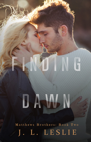 Finding Dawn (Matthews Brothers: Book Two) by J.L. Leslie