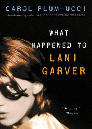 What Happened to Lani Garver? by Carol Plum-Ucci