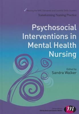 Psychosocial Interventions in Mental Health Nursing by Sandra Walker