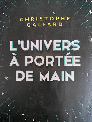 L'Univers à portée de main by Christophe Galfard