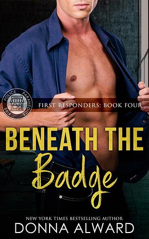 Beneath The Badge by Donna Alward, Donna Alward