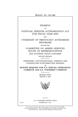 Hearing on National Defense Authorization Act for Fiscal Year 2009 and oversight of previously authorized programs by United State Congress, United States House of Representatives, Committee on Armed Services (house)