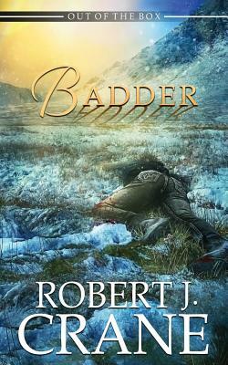 Badder by Robert J. Crane