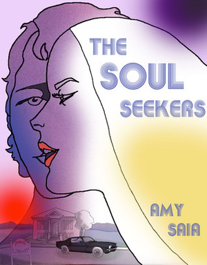 The Soul Seekers by Amy Saia