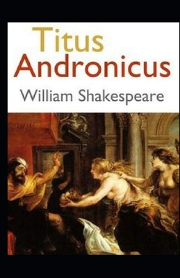 Titus Andronicus Illustrated by William Shakespeare