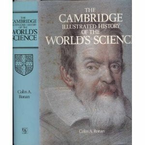 The Cambridge Illustrated History of the World's Science by Colin A. Ronan