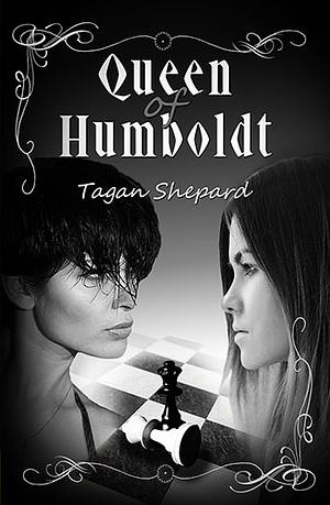 Queen of Humboldt by Tagan Shepard