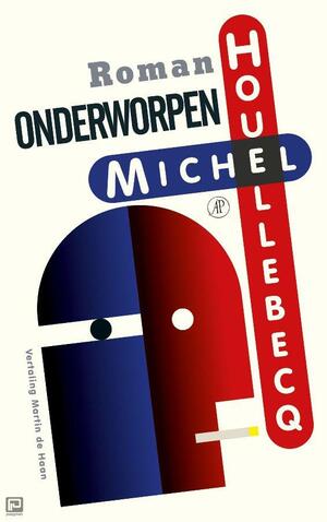 Onderworpen: roman by Michel Houellebecq